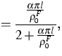 $\displaystyle=\frac{\frac{\alpha \pi l}{\rho _{0}^{F}}}{2+\frac{\alpha \pi l}{\rho
_{0}^{F}}},$