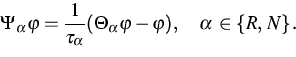 \begin{displaymath}
\Psi _{\alpha }\varphi =\frac{1}{\tau _{\alpha }}(\Theta _{\...
...\varphi
-\varphi ),\quad \alpha \,\in \left\{ {R,\,N}\right\} .\end{displaymath}