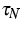 $\tau _{N}$