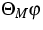$\Theta _{M}\varphi $