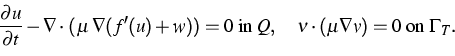 \begin{displaymath}
\dfrac{\partial u}{\partial t} -
\nabla \cdot (\,\mu \,\nab...
...; Q,\quad
\nu \cdot (\mu \nabla v) = 0 \;\text{on}\; \Gamma_T.\end{displaymath}
