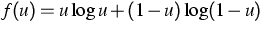 $f(u) = u\log u + (1-u)\log(1-u)$