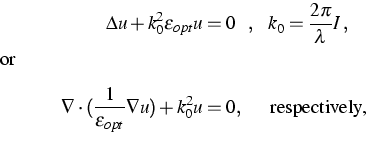 \begin{displaymath}
\begin{gathered}
\begin{aligned}
 \Delta u + k_0^2\varepsilo...
 ... \hspace{0.6cm} \text{respectively,}\end{aligned}\end{gathered}\end{displaymath}