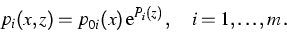 \begin{displaymath}
p_i(x,z)=p_{0i}(x)\,\mbox{e}^{P_i(z)}\,,\quad i=1,\dots,m\,.\end{displaymath}