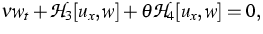 $\displaystyle{}\nu w_t + {\mathcal H}_3[u_x,w] + \theta {\mathcal H}_4[u_x,w] = 0,$