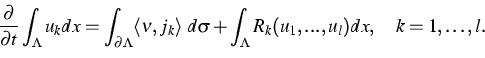 \begin{displaymath}
\frac{\partial}{\partial t} \int_\Lambda u_k dx = \int_{\par...
 ...sigma +
\int_{\Lambda} R_k(u_1,...,u_l) dx, \quad k=1,\ldots,l.\end{displaymath}