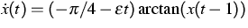 $\dot x(t) = (-\pi/4-\varepsilon t)
\arctan(x(t-1))$