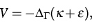 \begin{displaymath}
V = -\Delta_\Gamma(\kappa+ \varepsilon),\end{displaymath}