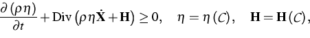 \begin{displaymath}
\frac{\partial \left( \rho \eta \right) }{\partial t}+\mbox{...
 ... {\cal C}\right) ,\quad {\bf H}={\bf H}\left( {\cal C}\right) ,\end{displaymath}