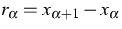 $r_{\alpha}=x_{\alpha+1}-x_{\alpha}$