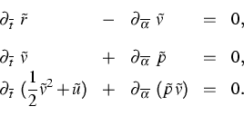 \begin{displaymath}
\begin{array}
{lclcl}
\displaystyle{\partial_{\,\overline{t}...
 ...\overline{\alpha}}\,\;}{(\tilde{p}\,\tilde{v})}&=&0.\end{array}\end{displaymath}