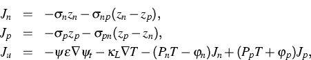 \begin{eqnarray*}
J_n & = & -\boldsymbol{\sigma_n} z_n-\boldsymbol{\sigma_{np}}(...
...bol{\kappa_L} \nabla T -(P_nT-\varphi_n)J_n+(P_pT+\varphi_p)J_p, \end{eqnarray*}