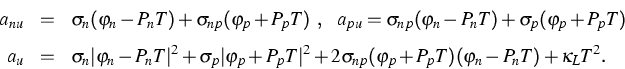 \begin{eqnarray*}
\boldsymbol{a_{nu}} &=& \boldsymbol{\sigma_n} (\varphi_n - P_n...
 ...varphi_p + P_p T)(\varphi_n - P_n T) + \boldsymbol{\kappa_L} T^2.\end{eqnarray*}