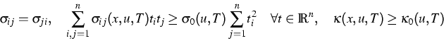 \begin{displaymath}
\sigma_{ij}=\sigma_{ji},\quad 
\sum_{i,j=1}^n\sigma_{ij}(x,u...
 ...i^2\quad\forall t\in\IR^n,\quad \kappa(x,u,T)
\ge \kappa_0(u,T)\end{displaymath}