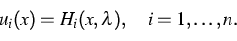 \begin{displaymath}
u_i(x)=
H_i(x,\lambda),\quad 
i=1,\dots,n.\end{displaymath}