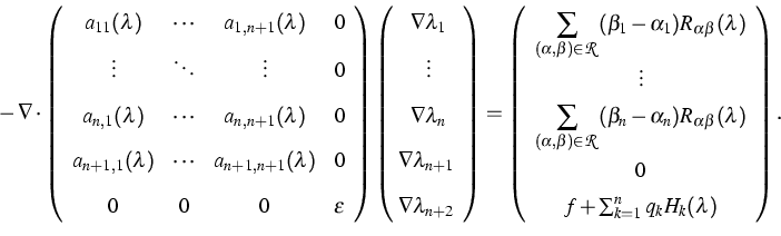 \begin{displaymath}
-\,\nabla\cdot\left(
\begin{array}
{ccccl}
a_{11}(\lambda)&
...
 ...\ f+\textstyle\sum_{k=1}^{n} q_kH_k(\lambda)\end{array}\right).\end{displaymath}