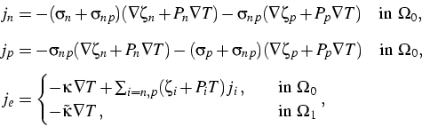 \begin{displaymath}\begin{split}
j_n&=-(\sigma_n+\sigma_{np})
(\nabla\zeta_n+P_n...
...abla T ,&\quad \text{in } \Omega_1\\
\end{cases},
\end{split}\end{displaymath}