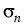 $ \sigma_{n}^{}$