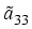 $ \tilde{a}_{{33}}^{}$