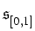 $ \frak{s}_{{[0,1]}}^{}$