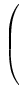 $\displaystyle \left(\vphantom{
\begin{array}{c}
e^{u_1} \\
\vdots \\
e^{u_k}
\end{array} }\right.$