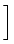 $\displaystyle \Big]$