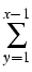 $\displaystyle \sum_{{y=1}}^{{x-1}}$
