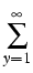 $\displaystyle \sum_{{y=1}}^{{\infty}}$