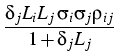 $\displaystyle {\frac{{\delta_jL_iL_j  \sigma_i\sigma_j\rho_{ij}}}{{%
1+\delta_jL_j}}}$