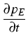 $\displaystyle {\frac{{\partial p_E}}{{\partial t}}}$