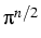 $ \pi^{{n/2}}_{}$