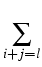 $\displaystyle \sum\limits_{{i+j=l}}^{}$