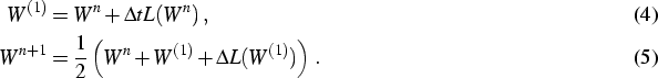 \begin{align}
W^{(1)} & =W^{n}+\Delta t L(W^{n}) ,\\
W^{n+1} & =\frac12 \left( W^{n}+W^{(1)}+\Delta L(W^{(1)})\right)  .
\end{align}