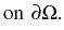 $\displaystyle \mbox{on $\partial \Omega$.}$
