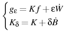 $\displaystyle \begin{cases}g_\epsilon=Kf+\epsilon\dot W\  K_\delta=K+\delta\dot
B \end{cases}$