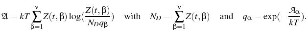 $\displaystyle \mathfrak{A}=kT{\displaystyle\sum\limits_{\beta=1}^{\nu}}
Z(t,\be...
...beta)\quad\text{and}\quad q_{\alpha}=\exp(-\frac{\mathcal{A}_{\alpha}%
}{kT}).
$