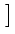 $\displaystyle \left.\vphantom{\left({\textstyle {1\over 3}} h^3 + b
h^2\right)\partial_x\left(\partial_{xx} h -
\phi(h)\right)}\right]$