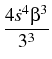 $\displaystyle {\frac{{4\dot
s^4\beta^3}}{{3^3}}}$