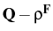 $\displaystyle \bf Q-\rho^{{F}}_{}$