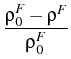 $\displaystyle {\frac{{\rho _{0}^{F}-\rho ^{F}}}{{\rho _{0}^{F}}}}$