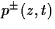 $p^{\pm}(z,t)$