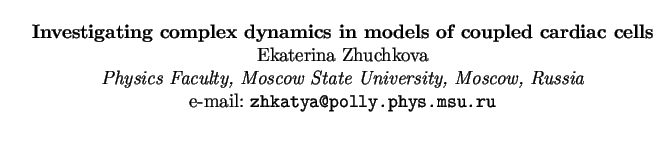 $\textstyle \parbox{15cm}{
\begin{center}
{\bf Investigating complex dynamics in...
...Moscow, Russia}
\par
e-mail: {\tt zhkatya@polly.phys.msu.ru}
\par
\end{center}}$