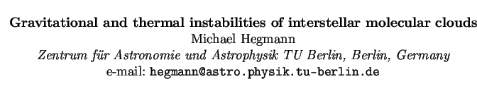 $\textstyle \parbox{15cm}{
\begin{center}
{\bf Gravitational and thermal instabi...
...ermany}
\par
e-mail: {\tt hegmann@astro.physik.tu-berlin.de}
\par
\end{center}}$