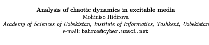 $\textstyle \parbox{15cm}{
\begin{center}
{\bf Analysis of chaotic dynamics in
...
...hkent, Uzbekistan}
\par
e-mail: {\tt bahrom@cyber.uzsci.net}
\par
\end{center}}$