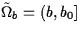 $\tilde{{\Omega}}_b = (b,b_0]$